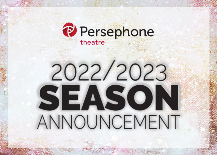 Persephone Theatre Proud To Announce 2022/23 Season