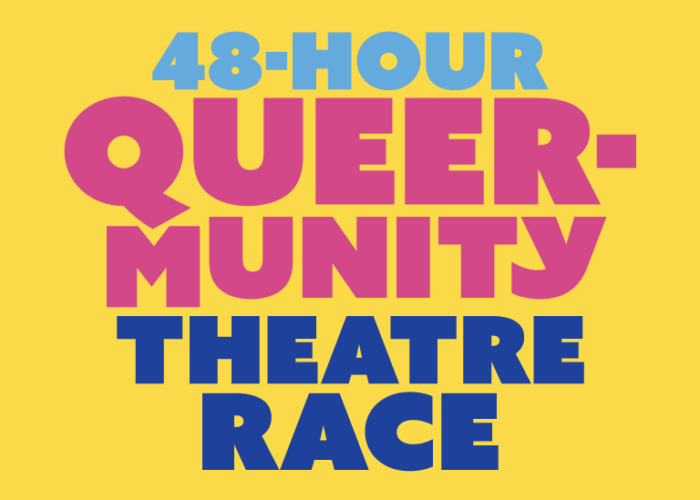 Call for Teams – Second Annual 48-hour Queermunity Theatre Race! 