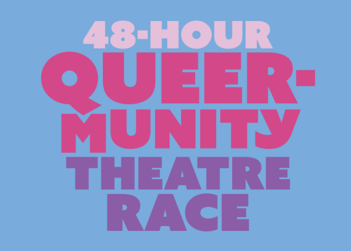 Third ANNUAL 48-hour Queermunity Theatre Race! 